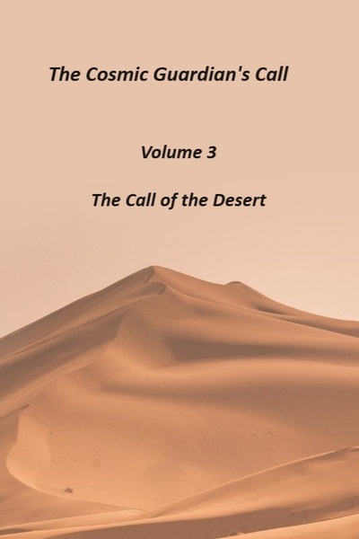 The Cosmic Guardian's Call Vol. 3 The Call of the Desert