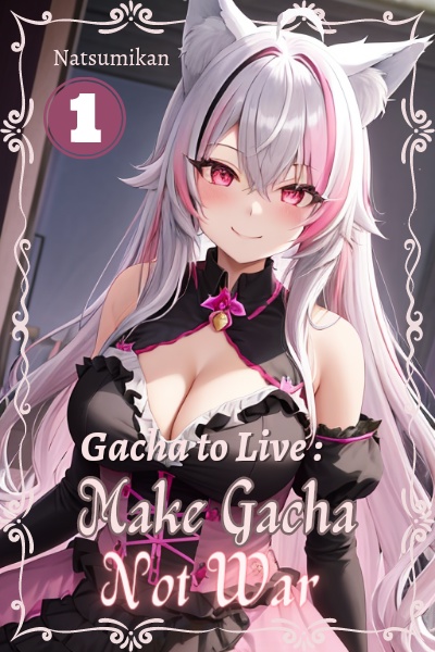 Gacha to Live : Make Gacha, Not War
