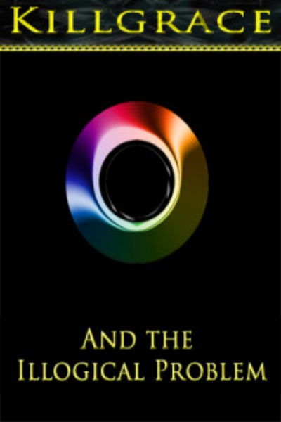 Killgrace and the Illogic Problem