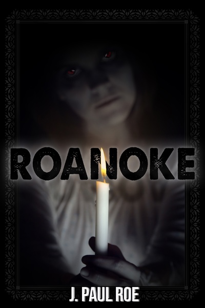 Roanoke (Horror, Mystery, Supernatural, Fantasy)