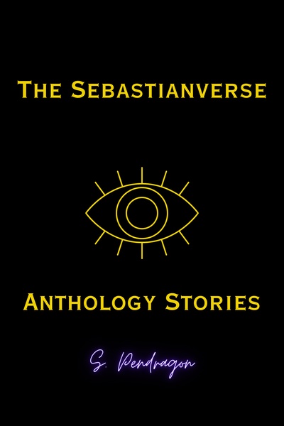 The Sebastianverse Anthology: Shorts, Sides, and Drabbles