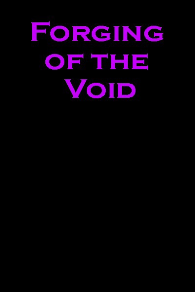 Forging of the Void