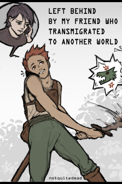 Left Behind by My Friend Who Transmigrated to Another World