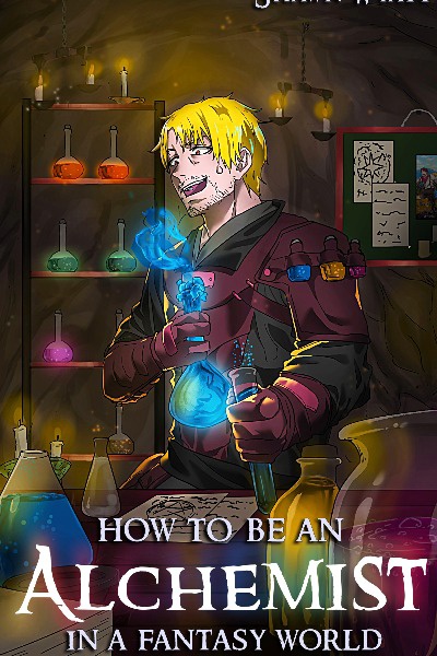 How To Be an Alchemist in a Fantasy World (A Cozy Slice of Life Progression Fantasy)