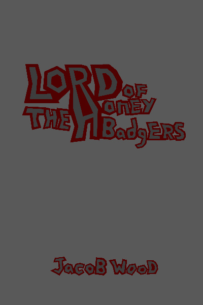 Lord of The Honey Badgers