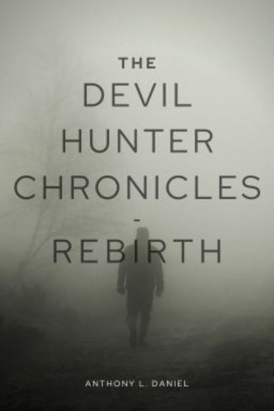 The Devil Hunter Chronicles Part 1: Rebirth