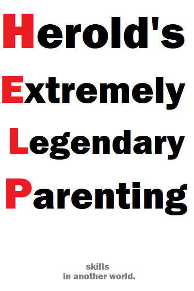 Herold's Extremely Legendary Parenting skills in another world.