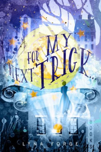 For My Next Trick...