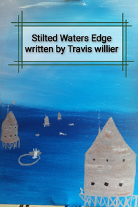 Stilted Waters Edge written by Travis Willier