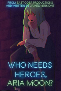 Who Needs Heroes, Aria Moon?