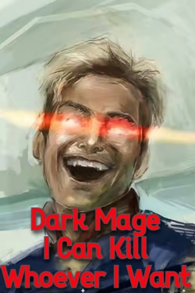 Dark Mage: I Can Kill Whoever I Want