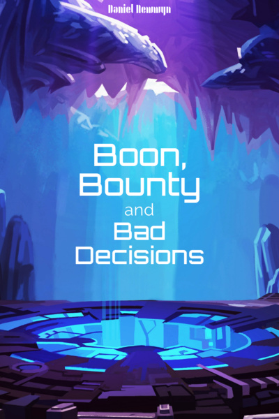 Boon, Bounty & Bad Decisions [An Ensemble Sci-fi Adventure]