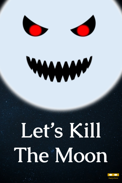 Let's Kill The Moon