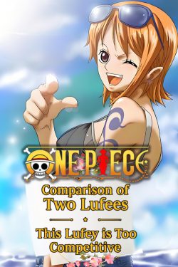 One Piece: Comparison of Two Lufees, This Luffy is Too Competitive!