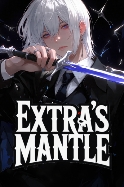 Extra’s Mantle: Wait, What Do You Mean I Shouldn’t Exist?!
