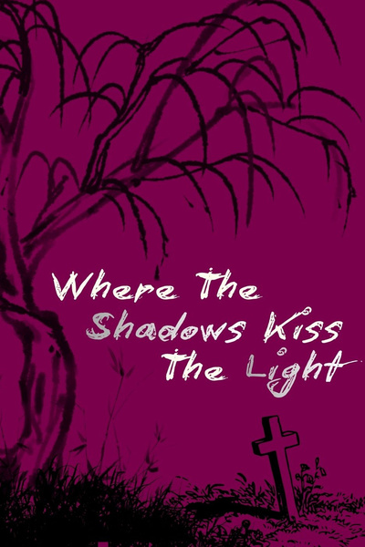 Where The Shadows Kiss The Light